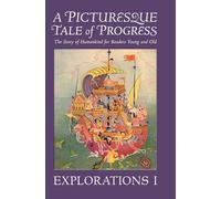 A Picturesque Tale of Progress: The Story of Humankind for Readers Young and Old: Explorations I