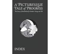 A Picturesque Tale of Progress: The Story of Humankind for Young and Old: Index