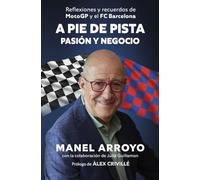 A pie de pista: pasión y negocio: Reflexiones y recuerdos de MotoGP y el FC Barcelona (Gestión 2000)