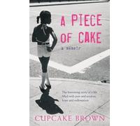 A Piece Of Cake by Cupcake Brown (2006-10-02)
