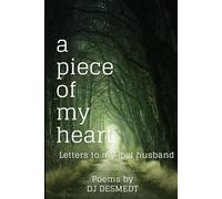 A Piece of My Heart: Letters to My Lost Love