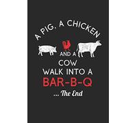 A Pig, A Chicken And A Cow Walk Into A Bar-B-Q ...The End: BBQ Journal for a Pitmaster & Grillmasters - Record Details about Grilling and Smoking ... Briskets, Sausages as personalized Cookbook