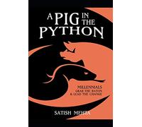 A PIG IN THE PYTHON: MILLENNIALS - GRAB THE BATON & LEAD THE CHANGE