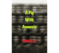 A Pig With Amnesia: Even the forgotten remember something