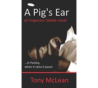 A Pig's Ear: an Inspector Steele novel: 1 (Paisley Patterns)