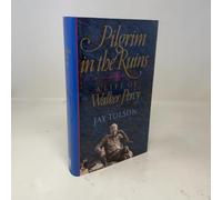 A Pilgrim in the Ruins: A Life of Walker Percy