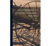 A Pilgrimage of British Farming 1910-1912