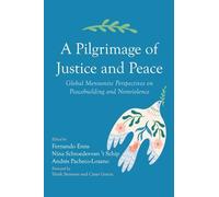 A Pilgrimage of Justice and Peace: Global Mennonite Perspectives on Peacebuilding and Nonviolence
