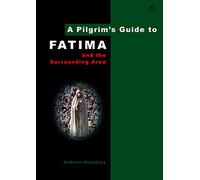 A Pilgrim's Guide to Fatima: And the Surrounding Area: 7 (Pilgrim's Guides)