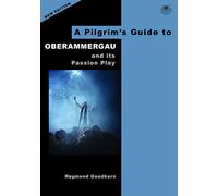 A Pilgrim's Guide to Oberammergau and its Passion Play