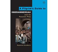 A Pilgrim's Guide to Oberammergau: and Its Passion Play: No. 2 (Pilgrim's Guides)