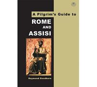 A Pilgrim's Guide to Rome and Assisi: With Other Italian Shrines: No. 4 (Pilgrim's Guides)