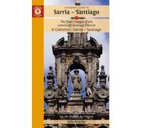 A Pilgrim's Guide to Sarria - Santiago : The last 7 stages of the Camino de Santiago Frances O Cebreiro - Sarria - Santiago