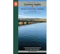A Pilgrim's Guide to the Camino Inglés: The English Way also known as the Celtic Camino: Ferrol & A Coruña - Santiago