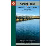 A Pilgrim's Guide to the Camino IngleS : The English Way Also Known as the Celtic Camino: Ferrol & a Coruna - Santiago