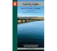 A Pilgrim's Guide to the Camino Inglés: The English Way Also Known as the Celtic Camino (Practical & Mystical Manual for the Modern-day Pilgrim)