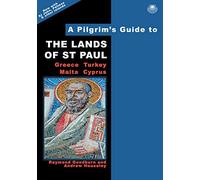 A Pilgrim's Guide to the Lands of St Paul: Greece, Turkey, Malta, Cyprus: 4 (Pilgrim's Guides)