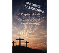 A Pilgrim's Guide to the Old Catholic Church: Second Edition