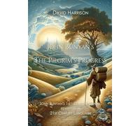 A PILGRIM'S PROGRESS IN EVERYDAY ENGLISH: John Bunyan's 16th Century Classic rewritten in 21st Century Language