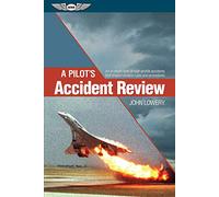 A Pilot's Accident Review: An in-depth look at high-profile accidents that shaped aviation rules and procedures