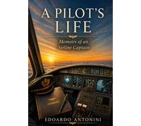 A PILOT'S LIFE: MEMOIRS OF AN AIRLINE PILOT