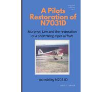 A Pilots Restoration of N7031D: Murphy's Law and the restoration of a Short Wing Piper aircraft