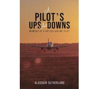 A Pilot's Ups and Downs : Memoirs of a British Airline Pilot