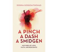 A Pinch A Dash A Smidgen: Mixtures of Love, Faith, and Resilience