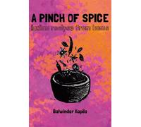A Pinch of Spice: Indian Recipes from Home