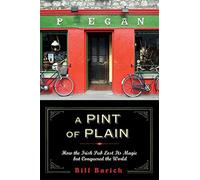 A Pint of Plain: Tradition, Change, and the Fate of the Irish Pub