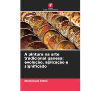 A pintura na arte tradicional ganesa: evolução, aplicação e significado