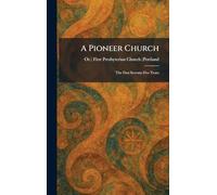 A Pioneer Church: The First Seventy-Five Years
