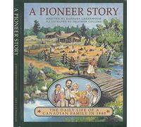 A Pioneer Story: The Daily Life of a Canadian Family in 1840