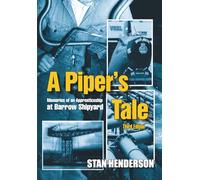 A Piper's Tale: Memories of an Apprenticeship at Barrow Shipyard 1965 to 1970