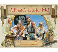 A Pirate's Life for Me: A Day Aboard a Pirate Ship