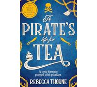A Pirate's Life for Tea: The cosy fantasy sequel to the Sunday Times bestseller (Tomes & Tea, 2)
