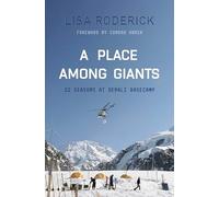 A Place Among Giants: 22 Seasons at Denali Basecamp