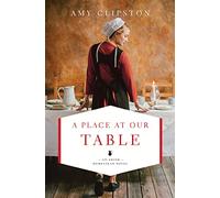 A Place at Our Table: 1 (An Amish Homestead Novel)