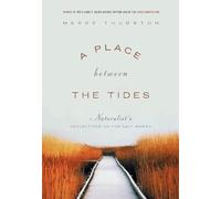 A Place Between the Tides: A Naturalist's Reflections on the Salt Marsh