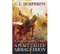 A Place Called Armageddon: The epic battle of Constantinople, 1453