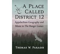 A Place Called District 12: Appalachian Geography and Music in The Hunger Games