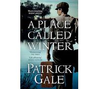 A Place Called Winter: Costa Shortlisted 2015: The epic and tender bestselling novel of love, compassion and living again