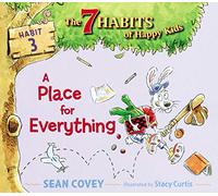 A Place for Everything: Habit 3 (7 Habits of Happy Kids)