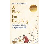 A Place For Everything : The Curious History of Alphabetical Order