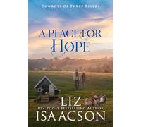 A Place for Hope: Sweet Reverse Grumpy Sunshine Romance & Small Town Saga (Cowboys of Three Rivers)