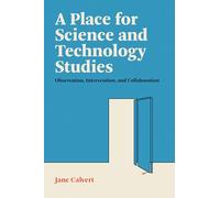 A Place for Science and Technology Studies: Observation, Intervention, and Collaboration
