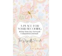 A Place For Your Becoming: Bring Your Joy Forward Companion Journal