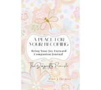 A Place For Your Becoming: Bring Your Joy Forward Companion Journal