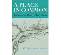 A Place in Common : Rethinking the History of Early Detroit