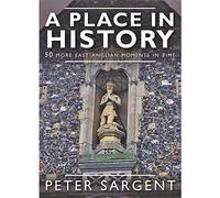 A Place in History: 50 more East Anglian moments in time